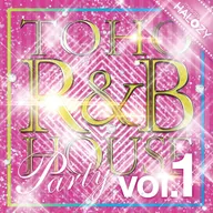 TOHO R&B HOUSE Party Vol.1