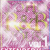 TOHO R&B HOUSE Party Vol.1 EXTENDED Ver.