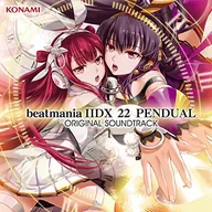 beatmania IIDX 22 PENDUAL ORIGINAL SOUNDTRACK VOL.1