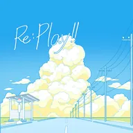 Re:Play!! / 坪井リヒト x 矢野義人 (BNSI) feat. ななひら & たかみつようこ